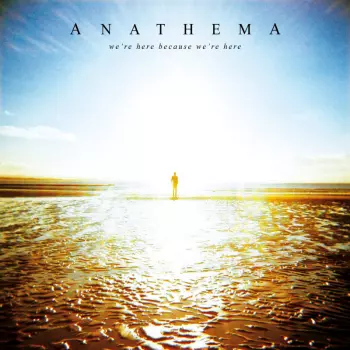 Anathema: We're Here Because We're Here