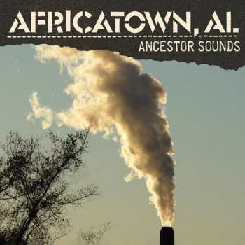 Album Ancestor Sounds: Africatown, AL