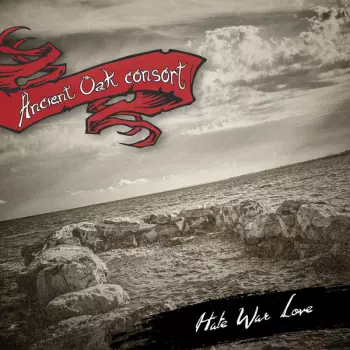 Ancient Oak Consort: Hate War Love