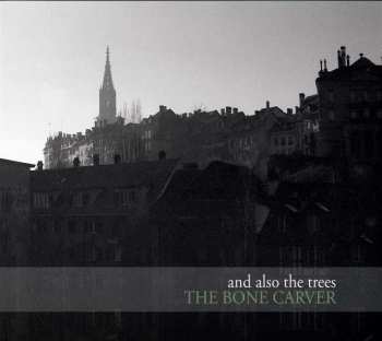 LP And Also The Trees: The Bone Carver