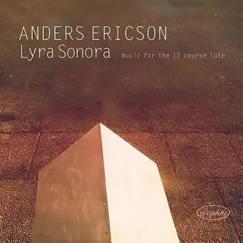 Anders Ericson: Lyra Sonora: Music For The 12 Course Lute