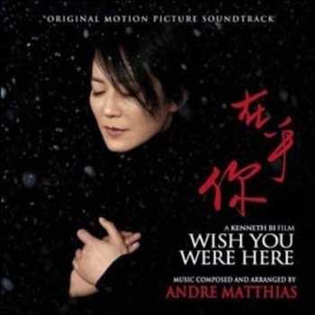 Album Andre Matthias: Wish You Were Here (Original Motion Picture Soundtrack)