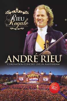 Album André Rieu: Rieu Royale (Coronation Concert Live In Amsterdam)