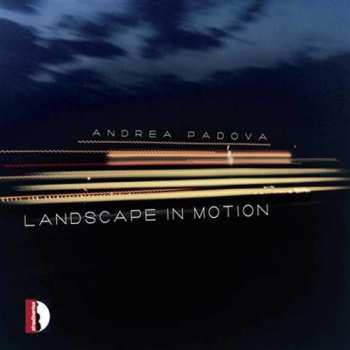 CD Andrea Padova: Landscape In Motion