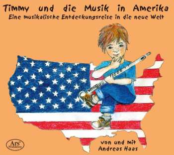 Album Andreas Haas: Timmy Und Die Musik In Amerika