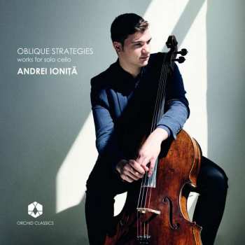 CD Andrei Ioniță: Oblique Strategies: Works For Solo Cello