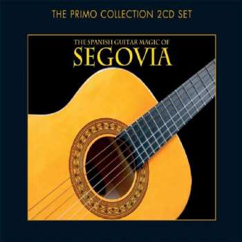 2CD Andrés Segovia: The Spanish Guitar Magic Of Andrés Segovia