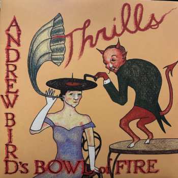 2LP Andrew Bird's Bowl Of Fire: Thrills