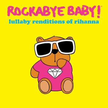 Album Andrew Bissell: Rockabye Baby! Lullaby Renditions Of Rihanna