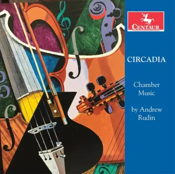 Circadia: Chamber Music By Andrew Rudin