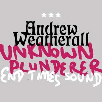 LP Andrew Weatherall: Unknown Plunderer / End Times Sound