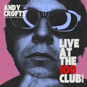 LP Andy Crofts: Live At The 100 Club CLR | LTD