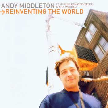 CD Andy Middleton: Reinventing The World