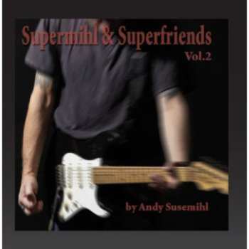 CD Andy Susemihl: Supermihl & Superfriends Vol. 2  