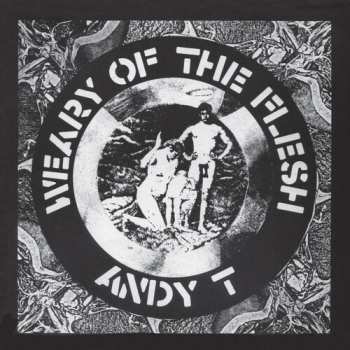 LP Andy T: Weary Of The Flesh