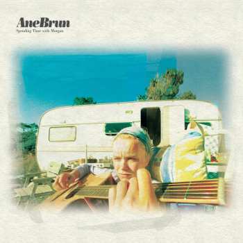 LP Ane Brun: Spending Time With Morgan