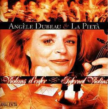 Album Angèle Dubeau: Violons D'enfer / Infernal Violins