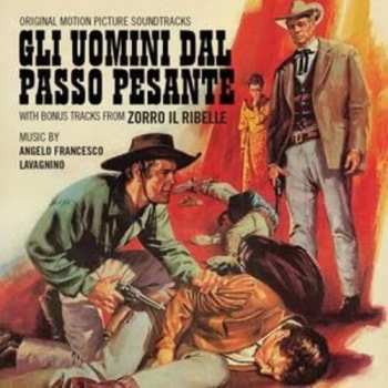 Album Angelo Francesco Lavagnino: Gli Uomini Dal Passo Pesante / Zorro Il Ribelle (Original Motion Picture Soundtracks)