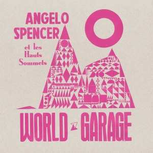 LP Angelo Spencer: World Garage