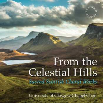 Album Angus / Dalby / University Of Glasgow Chapel Choir: From The Celestial Hills
