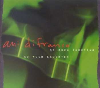 Album Ani DiFranco: So Much Shouting, So Much Laughter