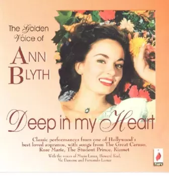 Ann Blyth: Deep In My Heart - The Golden Voice Of Ann Blyth