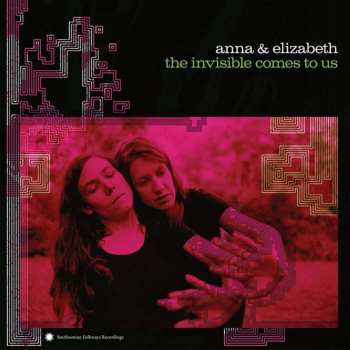 CD Anna And Elizabeth: The Invisible Comes To Us