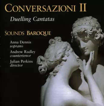 Conversazioni II - Duelling Cantatas