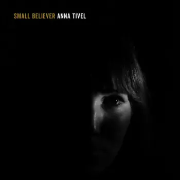 Anna Tivel: Small Believer