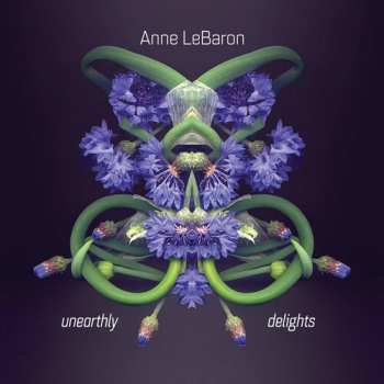 Album Anne LeBaron: Unearthly Delights