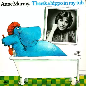 Anne Murray: There's A Hippo In My Tub