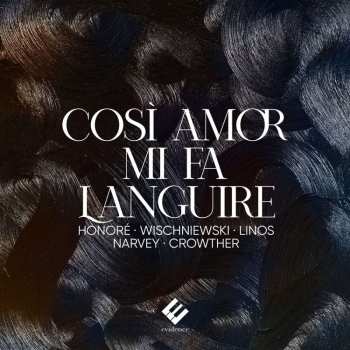CD Anne-Sophie Honoré: Così Amor Mi Fa Languire