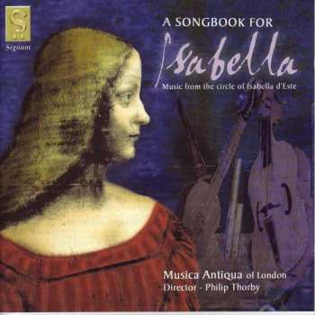 CD Musica Antiqua Of London: A Songbook For Isabella = Music From The Circle Of Isabella d'Este