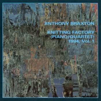 Album Anthony Braxton: Knitting Factory (Piano/Quartet) 1994, Vol. 1