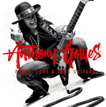 LP Anthony Gomes: Peace, Love And Loud Guitars (2024 Remix)