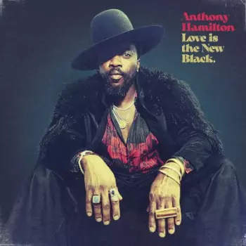 Anthony Hamilton: Love Is The New Black