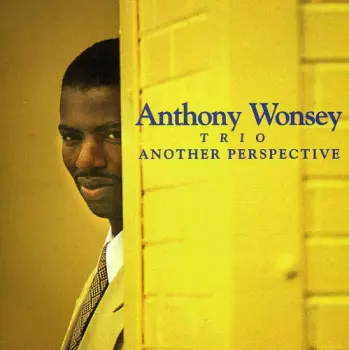 Anthony Wonsey Trio: Another Perspective