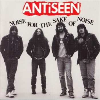 Album Antiseen: Noise For The Sake Of Noise