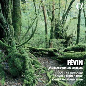 Album Antoine De Fevin: Requiem D'anne De Bretagne