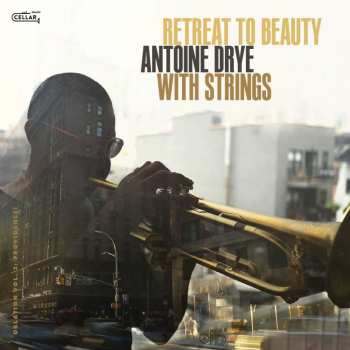 CD Antoine Drye: With Strings: Retreat To Beauty (oblation, Vol. 3: Providence!)
