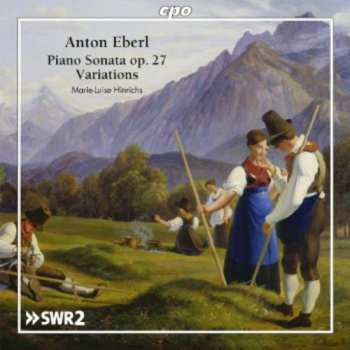 Album Anton Eberl: Piano Sonata Op. 27; Variations