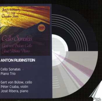 Album Anton Rubinstein: Cello Sonatas / Piano Trio
