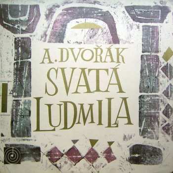3LP Antonín Dvořák: Svatá Ludmila