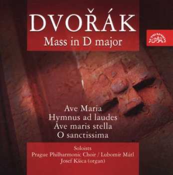 CD Antonín Dvořák: Mass In D Major / Ave Maria / Hymnus Ad Laudes / Ave Maris Stella / O Sanctissima