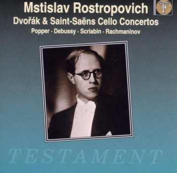CD Mstislav Rostropovich: Dvorak & Saint-Saëns Cello concertos, Popper, Debussy, Scriabin, Rachmaninov