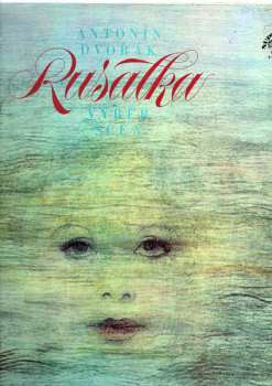 LP Antonín Dvořák: Rusalka - Vyber Scen