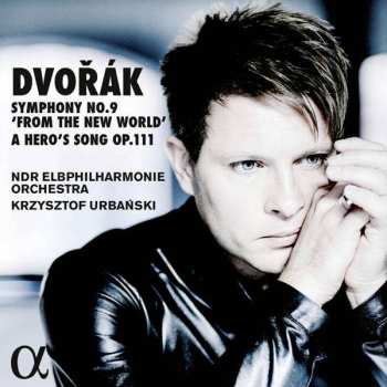 CD Antonín Dvořák: Symphony No. 9 'From The New World' · A Hero's Song Op. 111