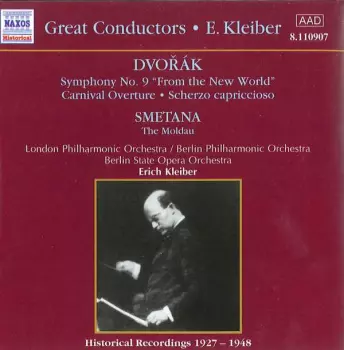 Symphony No. 9 "From The New World" · Carnival Overture · Scherzo Capriccioso · Vltava = The Moldau - Historical Recordings 1927-1948