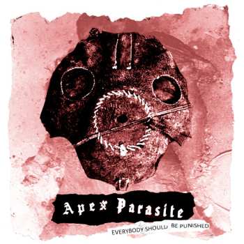 Album Apex Parasite: Everybody Should Be Punished