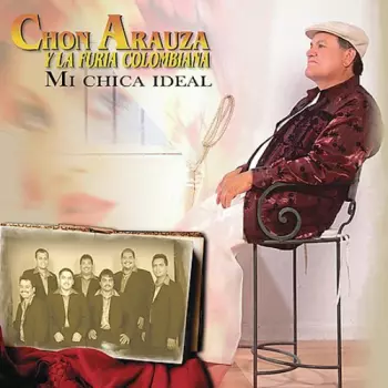Arauza,chon & Furia Colombiana: Mi Chica Ideal